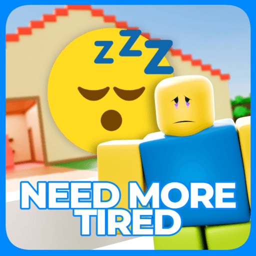 NEED MORE TIRED 😴 💤 Roblox game thumbnail