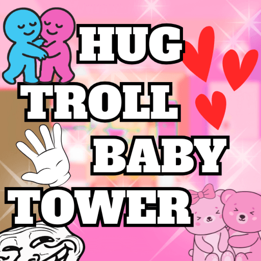 [💞]Hug TROLL Baby Tower 🤗 Roblox game stats